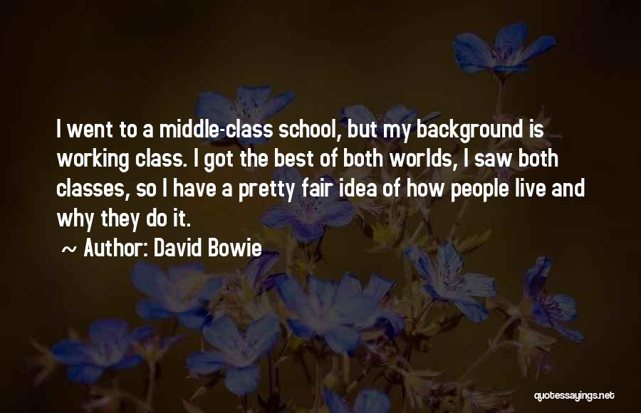 Best School Class Quotes By David Bowie