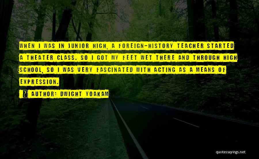 Best School Class Quotes By Dwight Yoakam