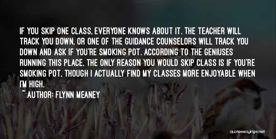 Best School Class Quotes By Flynn Meaney