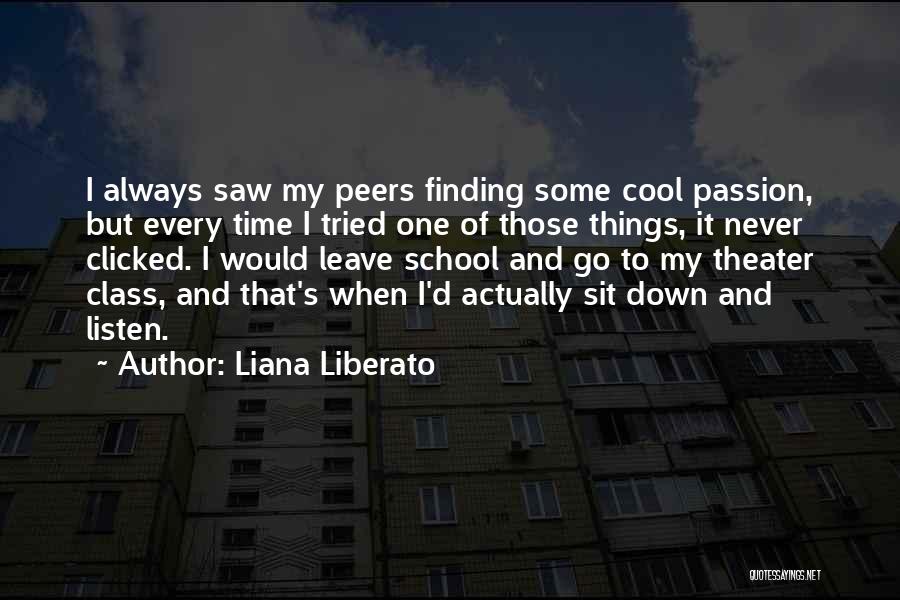 Best School Class Quotes By Liana Liberato