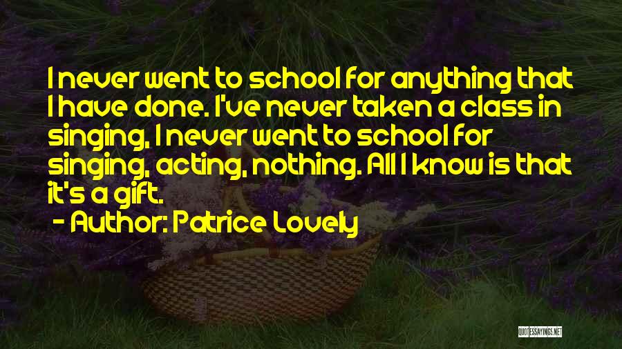 Best School Class Quotes By Patrice Lovely