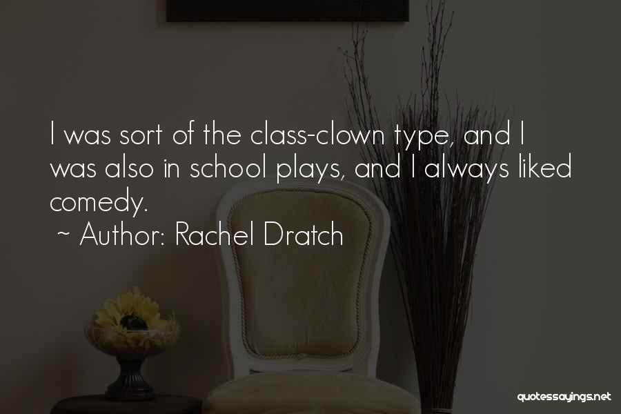 Best School Class Quotes By Rachel Dratch