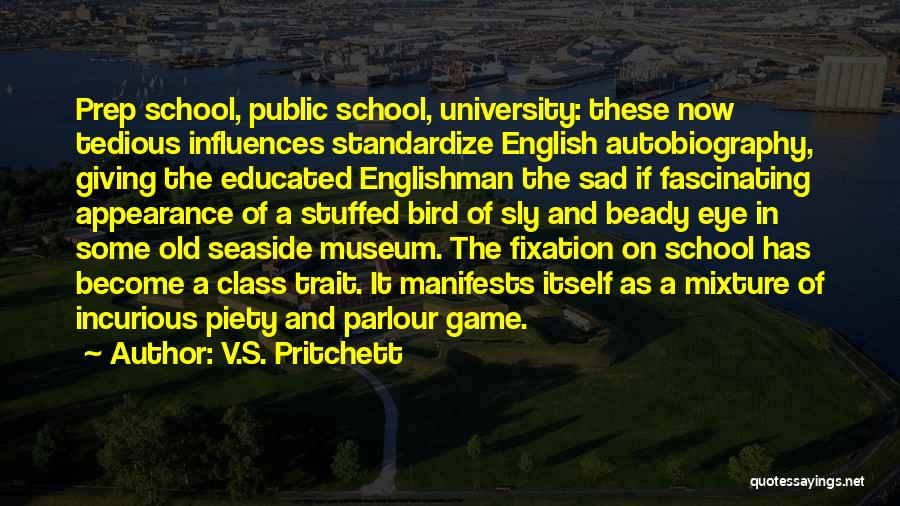Best School Class Quotes By V.S. Pritchett