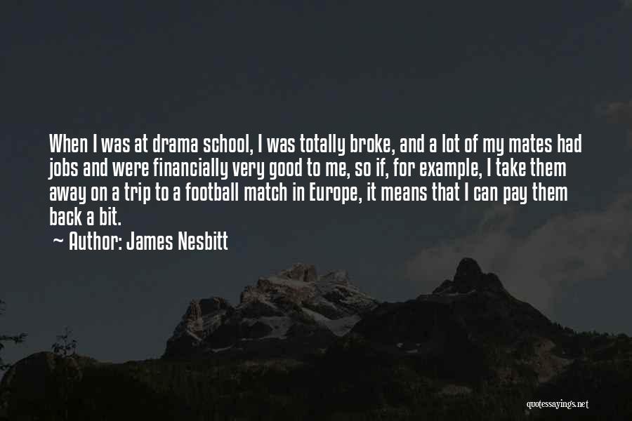 Best School Mates Quotes By James Nesbitt