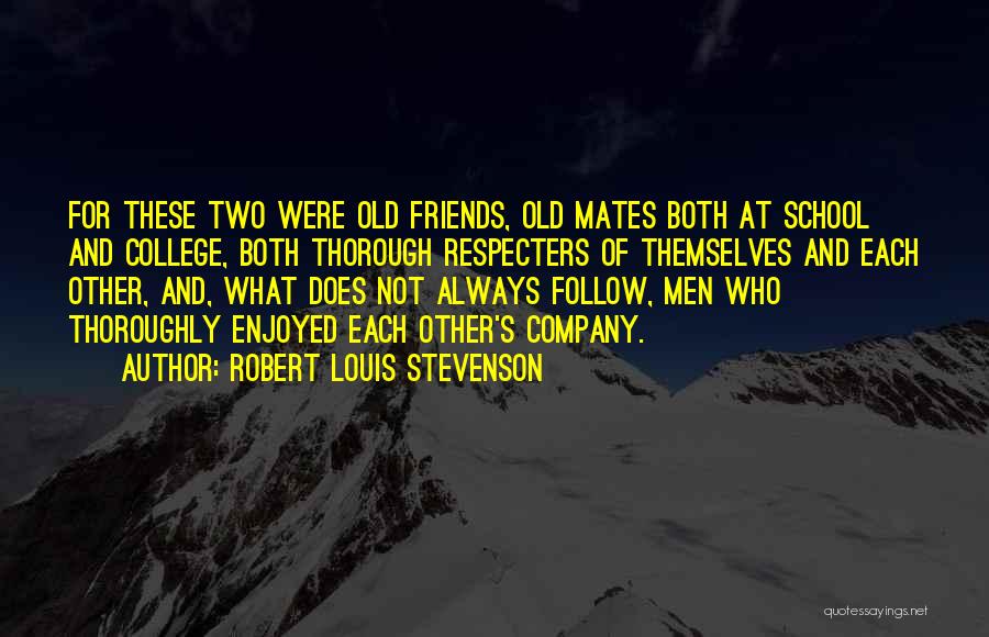 Best School Mates Quotes By Robert Louis Stevenson