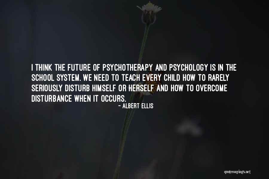 Best School Psychology Quotes By Albert Ellis Best School Psychology Quotes By Albert Ellis