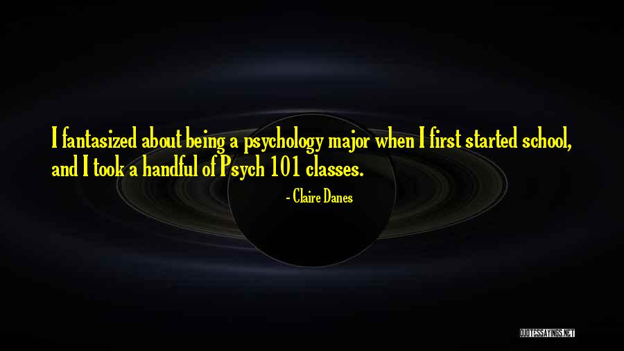 Best School Psychology Quotes By Claire Danes Best School Psychology Quotes By Claire Danes