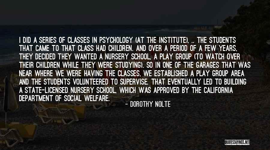 Best School Psychology Quotes By Dorothy Nolte Best School Psychology Quotes By Dorothy Nolte