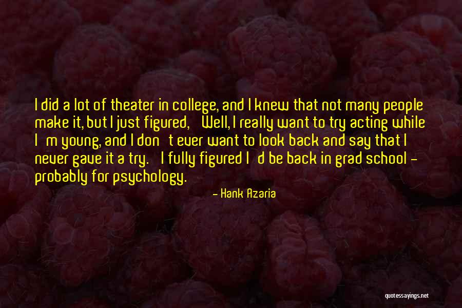Best School Psychology Quotes By Hank Azaria Best School Psychology Quotes By Hank Azaria