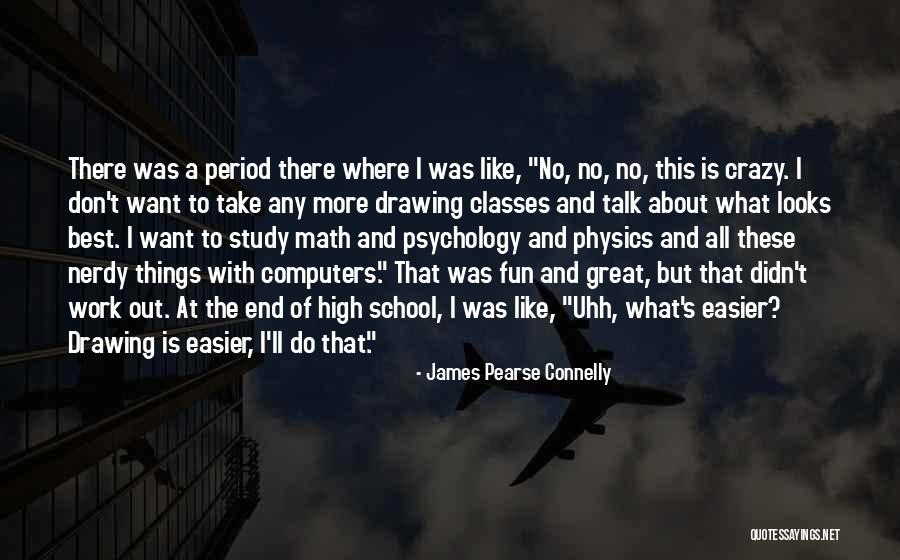 Best School Psychology Quotes By James Pearse Connelly