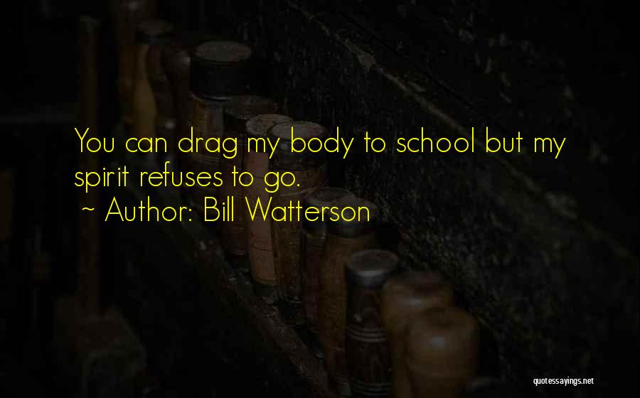 Best School Spirit Quotes By Bill Watterson