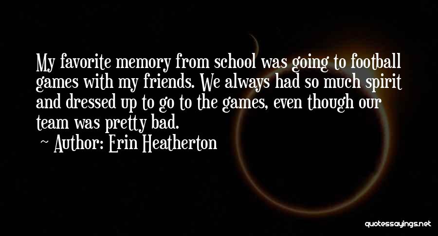 Best School Spirit Quotes By Erin Heatherton
