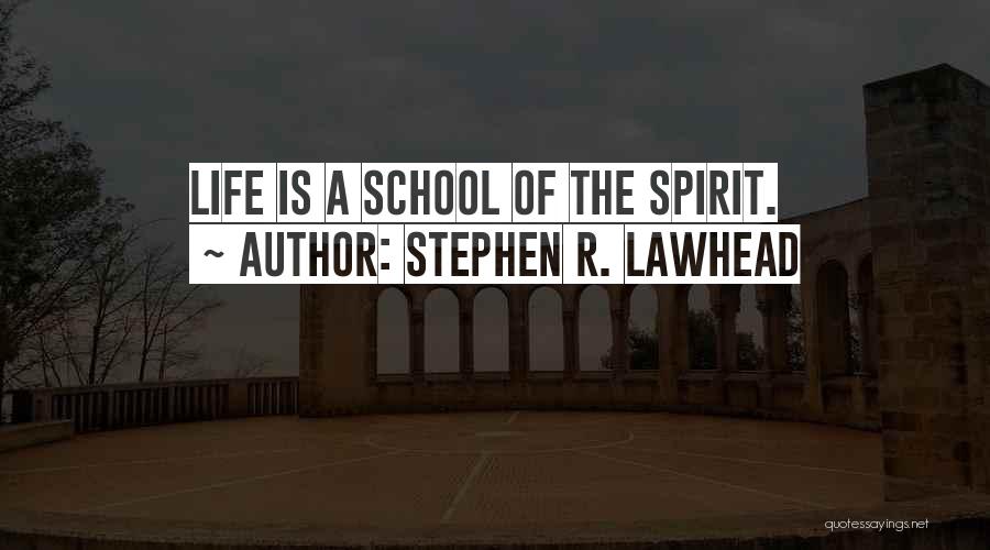 Best School Spirit Quotes By Stephen R. Lawhead