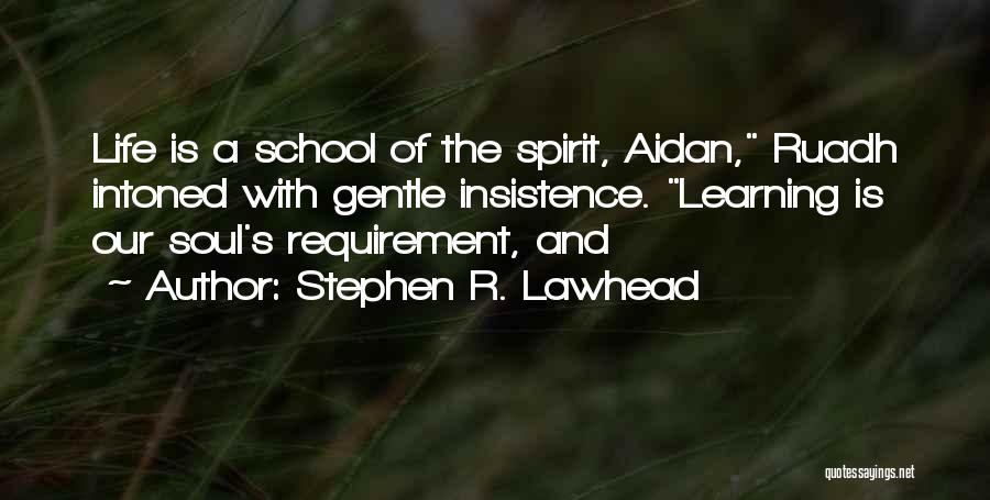 Best School Spirit Quotes By Stephen R. Lawhead