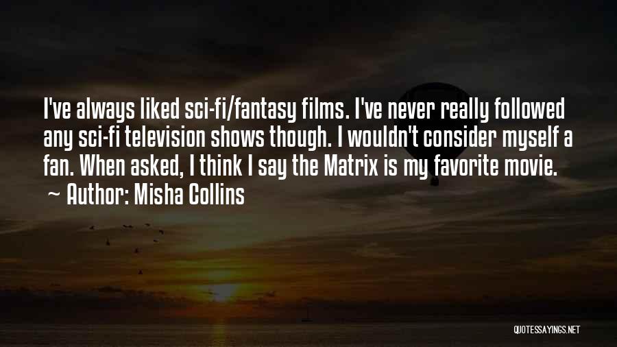 Best Sci Fi Fantasy Quotes By Misha Collins