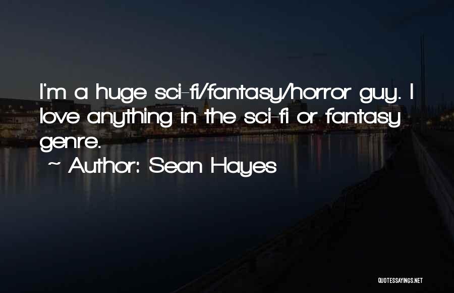 Best Sci Fi Fantasy Quotes By Sean Hayes