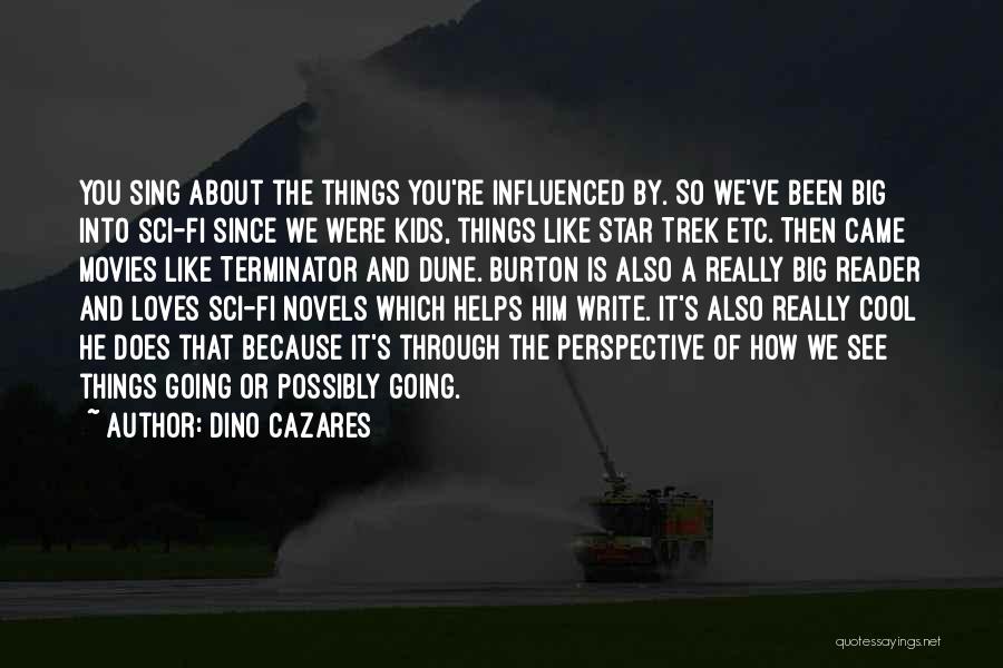 Best Sci Fi Quotes By Dino Cazares