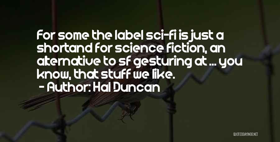 Best Sci Fi Quotes By Hal Duncan