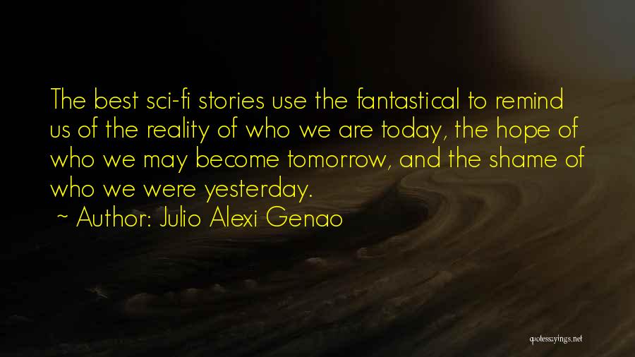 Best Sci Fi Quotes By Julio Alexi Genao