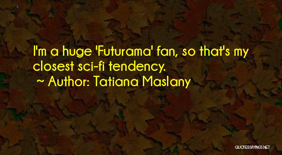 Best Sci Fi Quotes By Tatiana Maslany