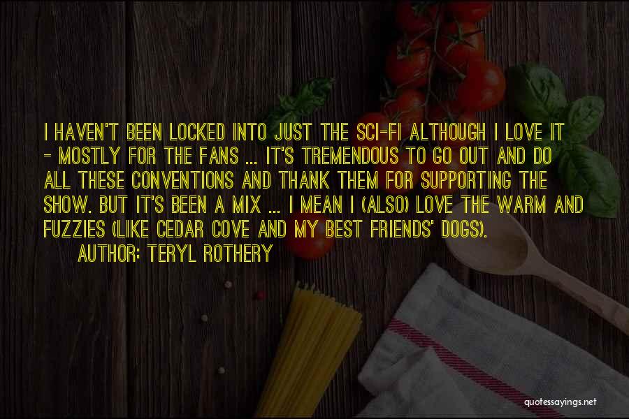 Best Sci Fi Quotes By Teryl Rothery