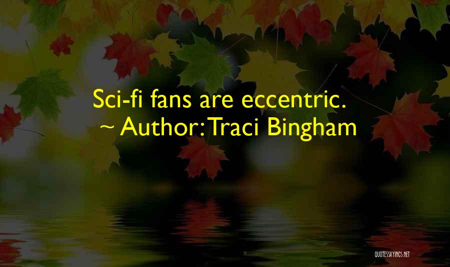 Best Sci Fi Quotes By Traci Bingham