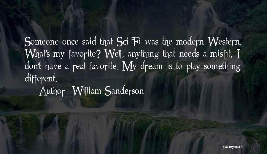 Best Sci Fi Quotes By William Sanderson