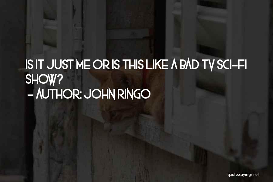 Best Sci Fi Tv Quotes By John Ringo