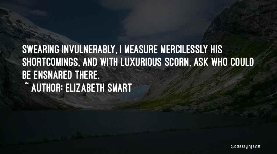 Best Scorn Quotes By Elizabeth Smart