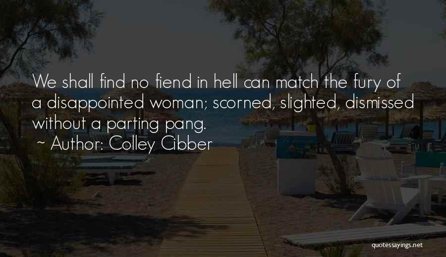 Best Scorned Woman Quotes By Colley Cibber