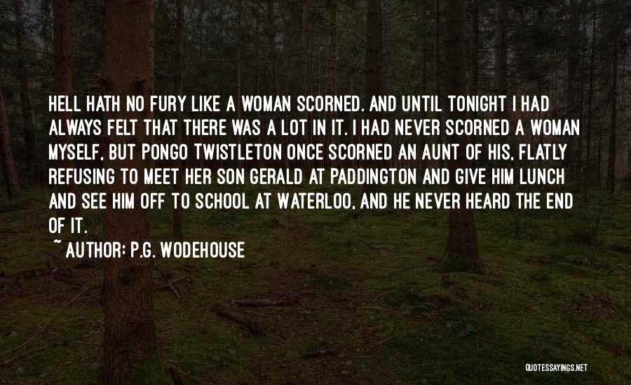 Best Scorned Woman Quotes By P.G. Wodehouse