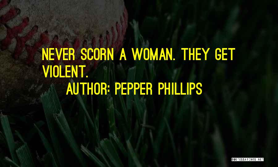 Best Scorned Woman Quotes By Pepper Phillips