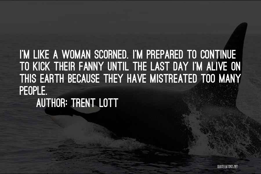 Best Scorned Woman Quotes By Trent Lott