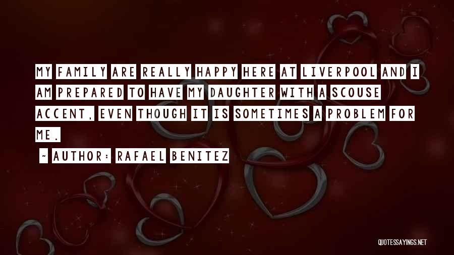 Best Scouse Quotes By Rafael Benitez
