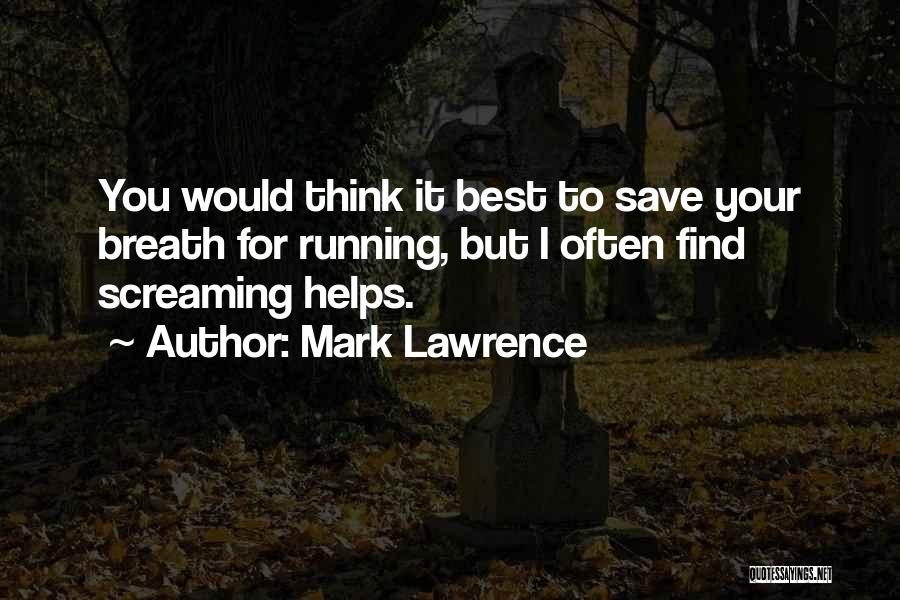 Best Screaming Quotes By Mark Lawrence