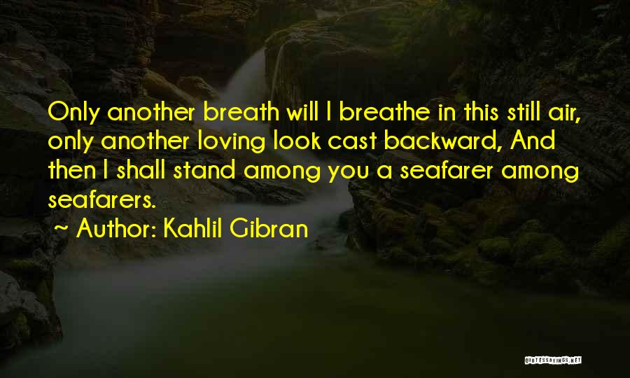 Best Seafarers Quotes By Kahlil Gibran