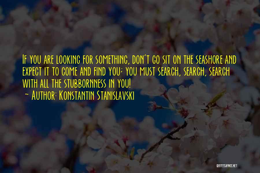 Best Seashore Quotes By Konstantin Stanislavski