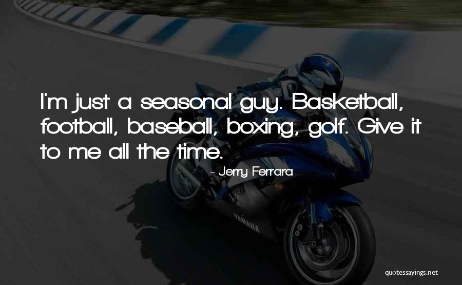 Best Seasonal Quotes By Jerry Ferrara Best Seasonal Quotes By Jerry Ferrara