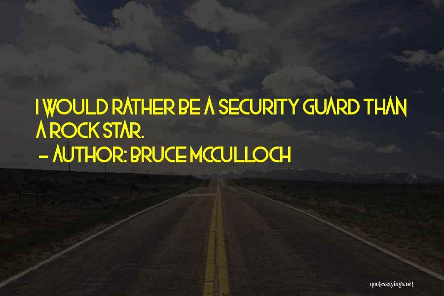 Best Security Guard Quotes By Bruce McCulloch