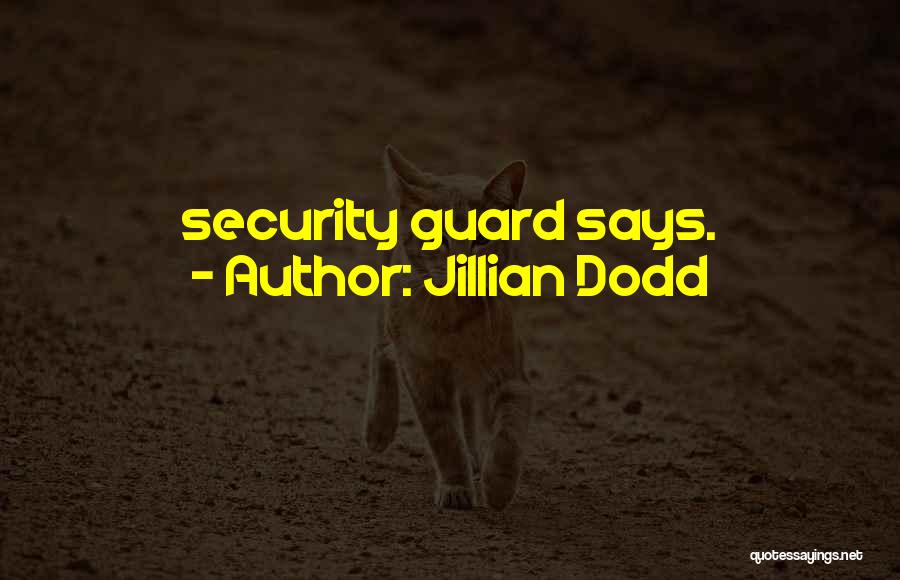 Best Security Guard Quotes By Jillian Dodd