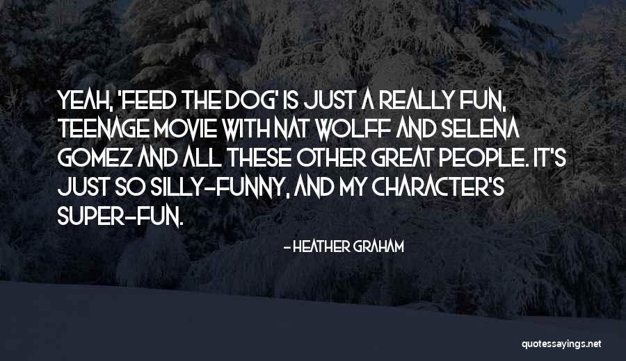 Best Selena Movie Quotes By Heather Graham Best Selena Movie Quotes By Heather Graham