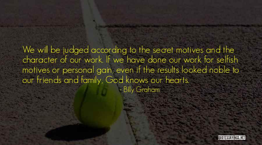 Best Selfish Motives Quotes By Billy Graham