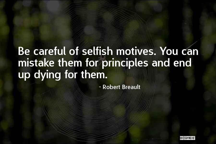 Best Selfish Motives Quotes By Robert Breault