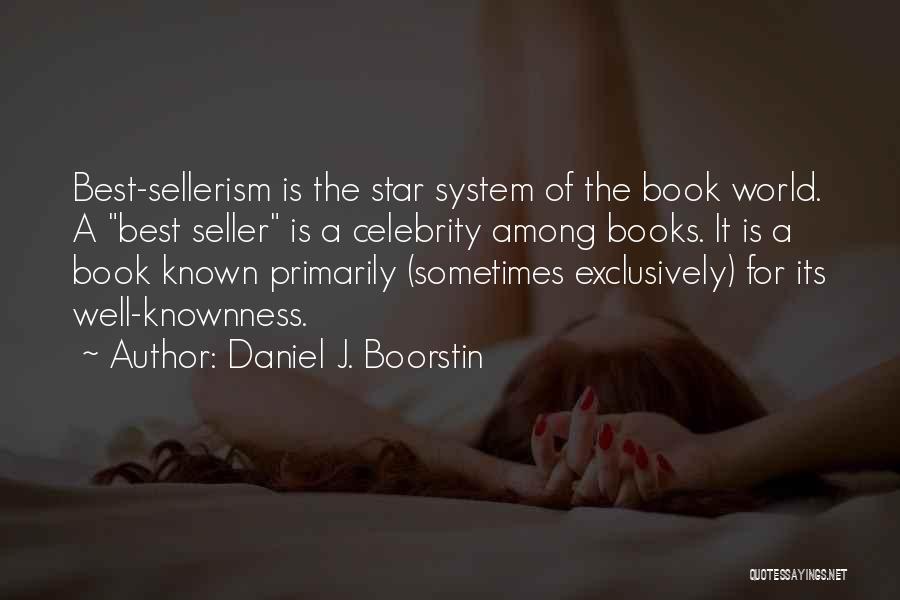 Best Seller Quotes By Daniel J. Boorstin