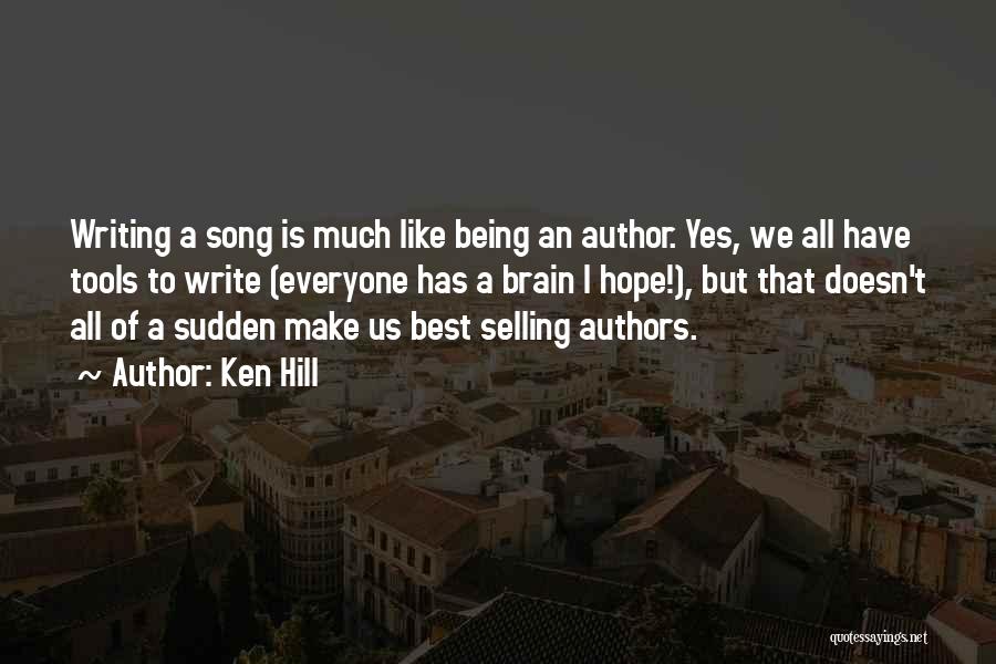 Best Selling Author Quotes By Ken Hill