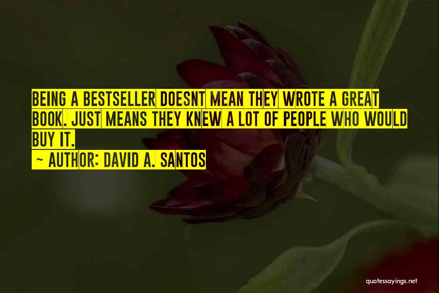 Best Selling Book Quotes By David A. Santos