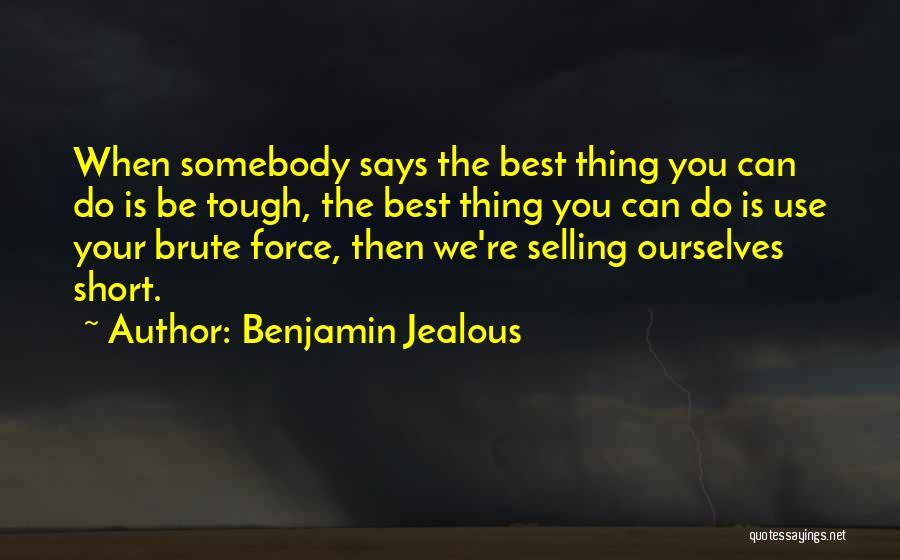 Best Selling Quotes By Benjamin Jealous