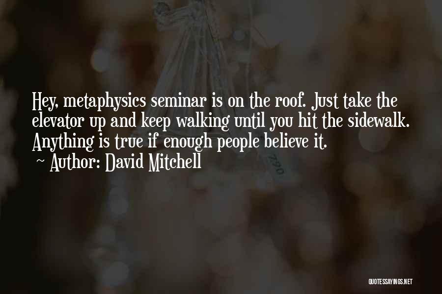 Best Seminar Quotes By David Mitchell