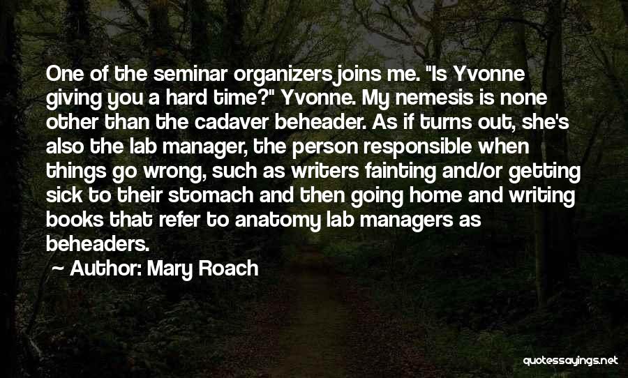 Best Seminar Quotes By Mary Roach