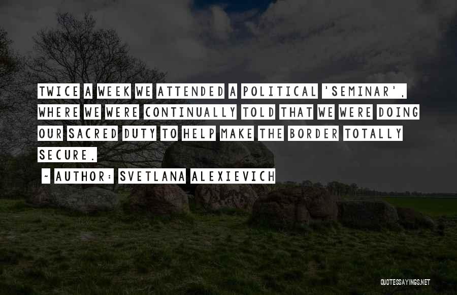 Best Seminar Quotes By Svetlana Alexievich